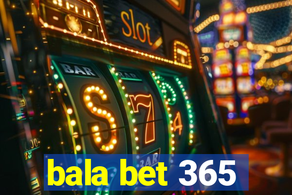 bala bet 365